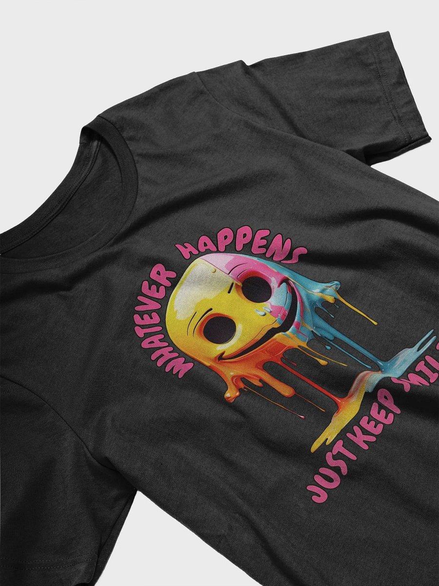Novelty Graphic T Shirt | Whatever Happens Just Keep Smiling product image (2)
