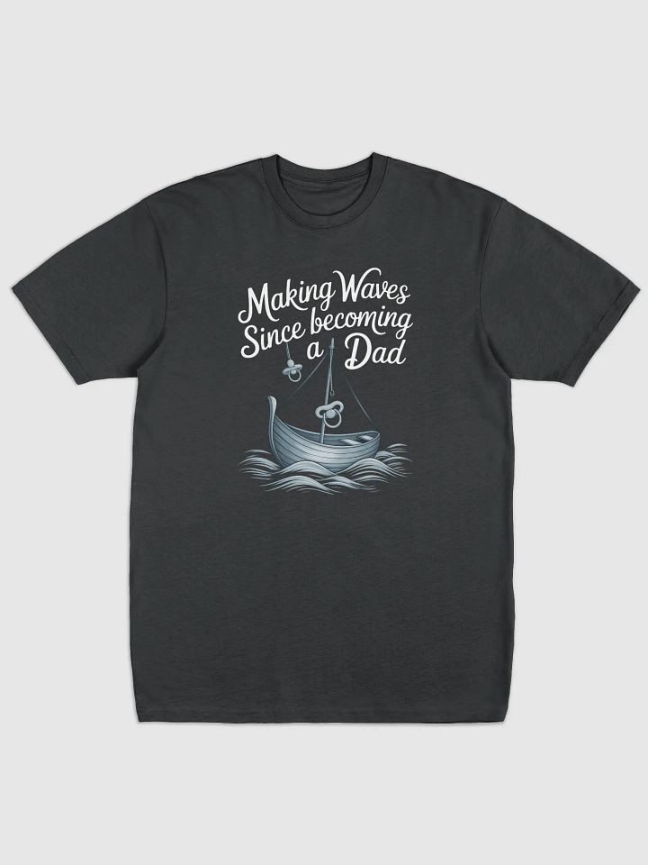 Making Waves Since Becoming a Dad - Nautical Fatherhood T-Shirt product image (1)