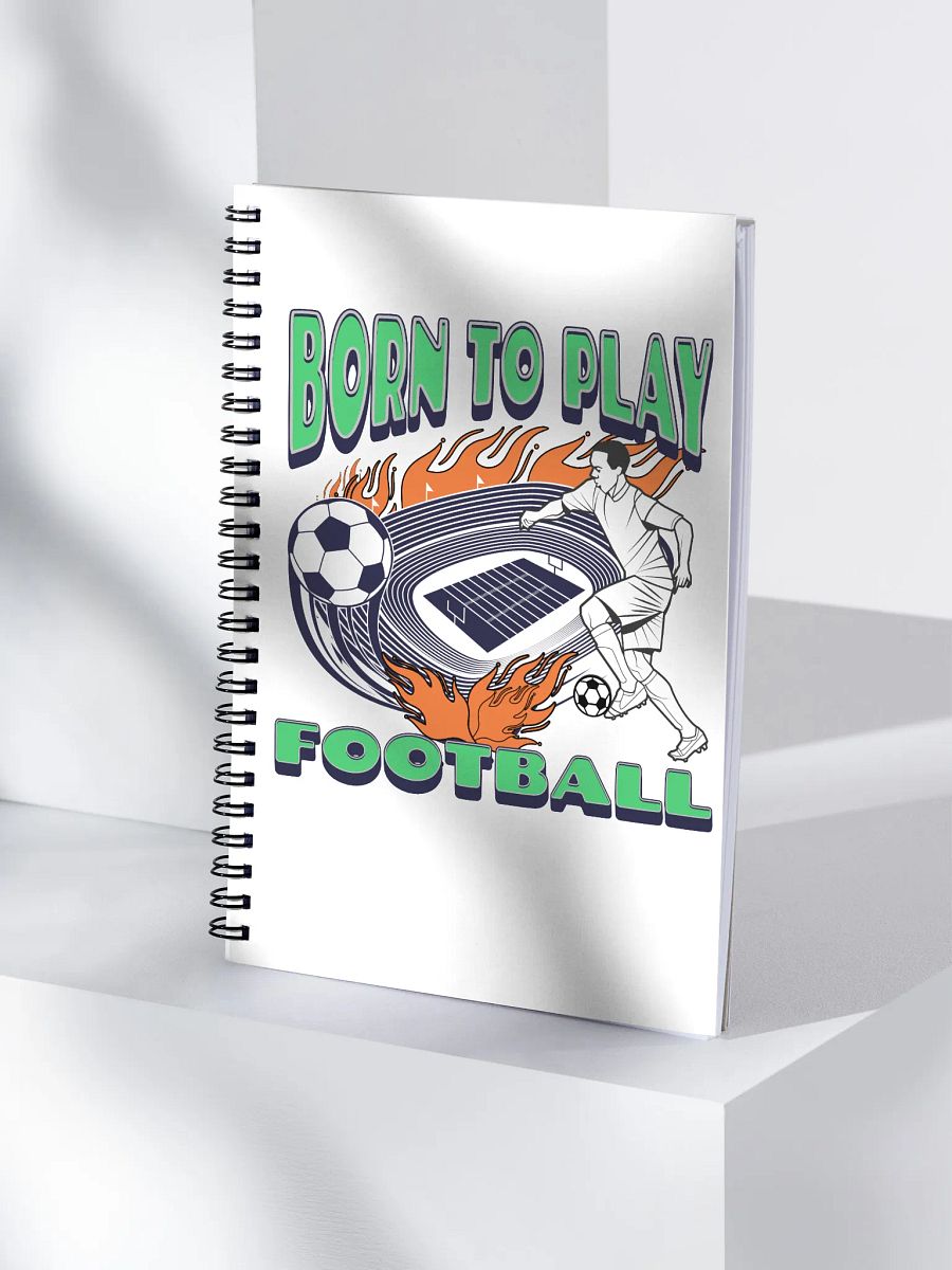 Born To Play Football Soccer Energetic Notebook product image (3)