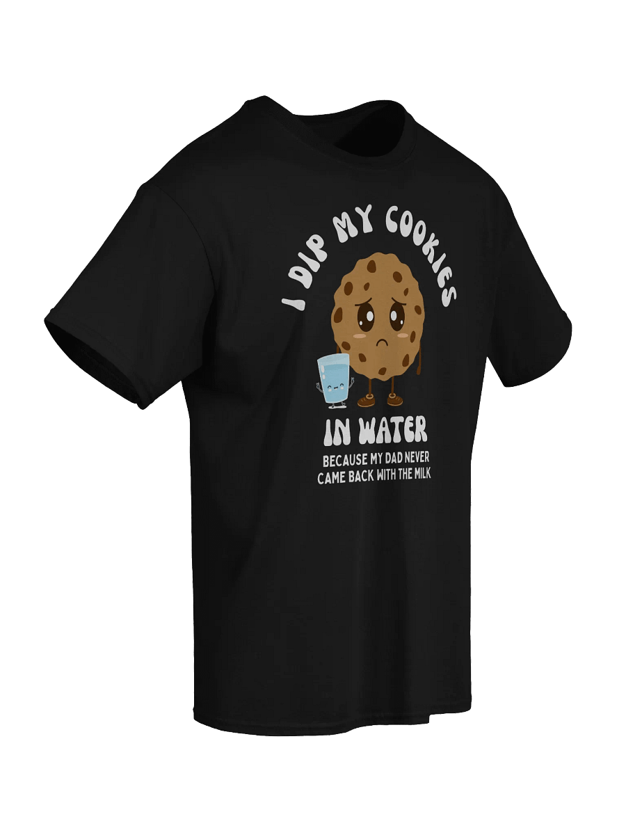 I Dip My Cookies In Water T-Shirt product image (7)