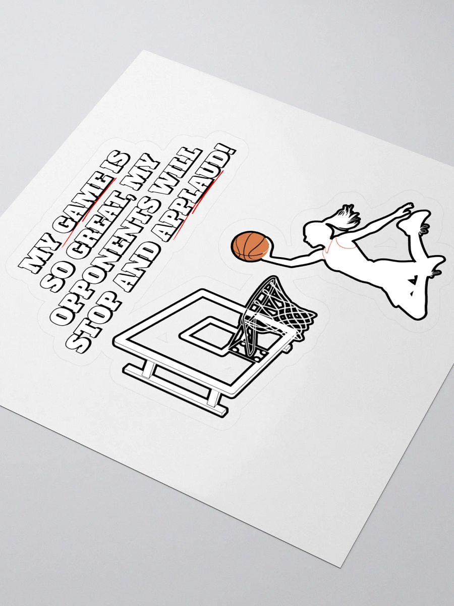 My Game Is So Great, My Opponents Will Stop And Applaud! Women's Sticker product image (3)