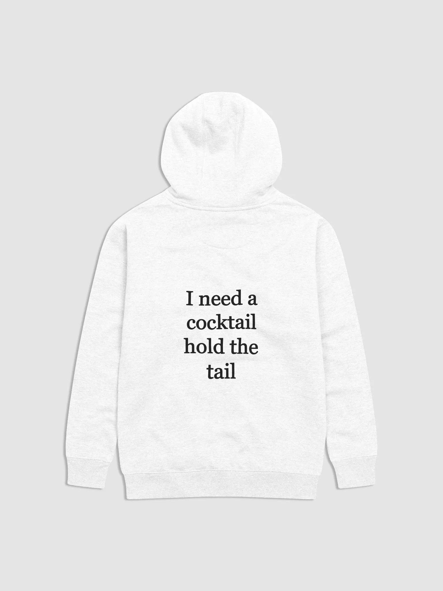 I need a cocktail hold the tail Hoodie product image (2)