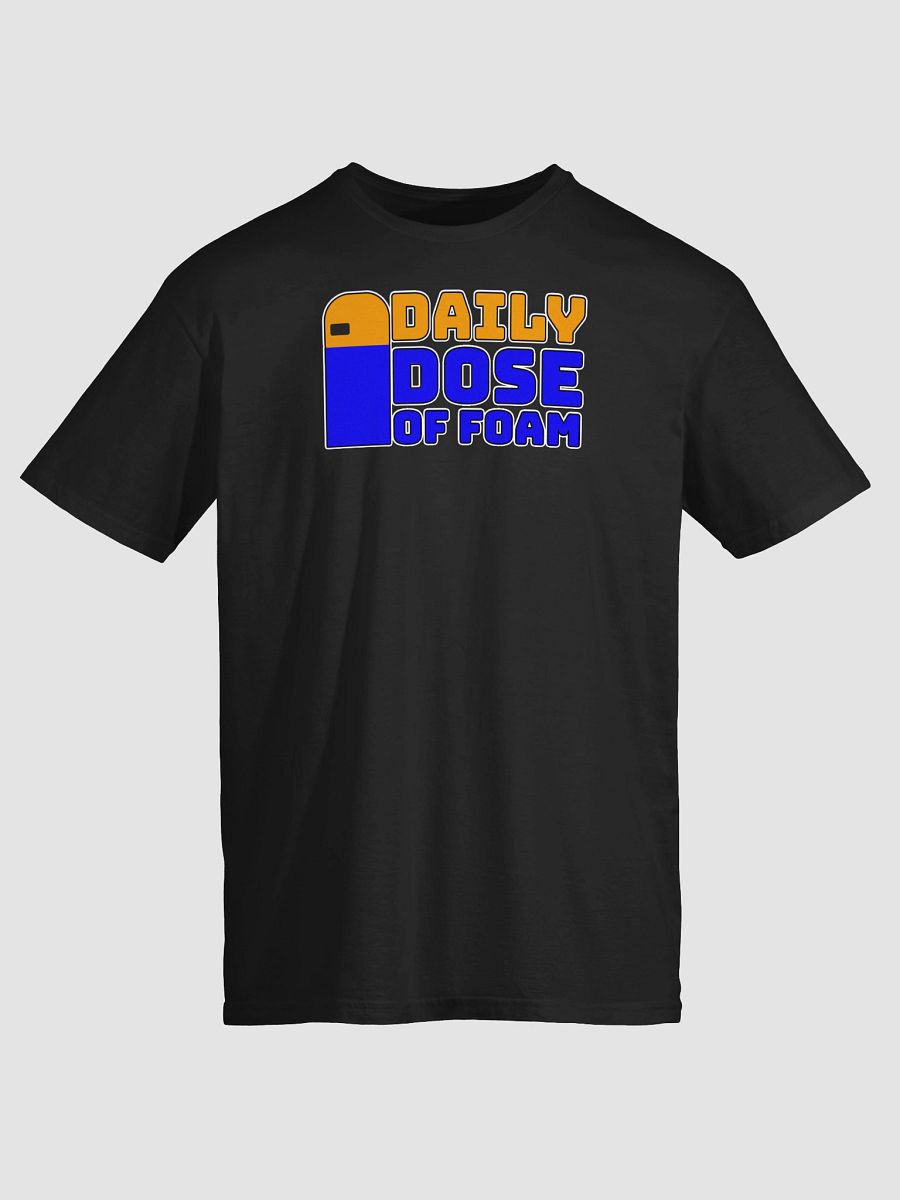 It's Your Daily Dose of Foam! Shirt product image (3)
