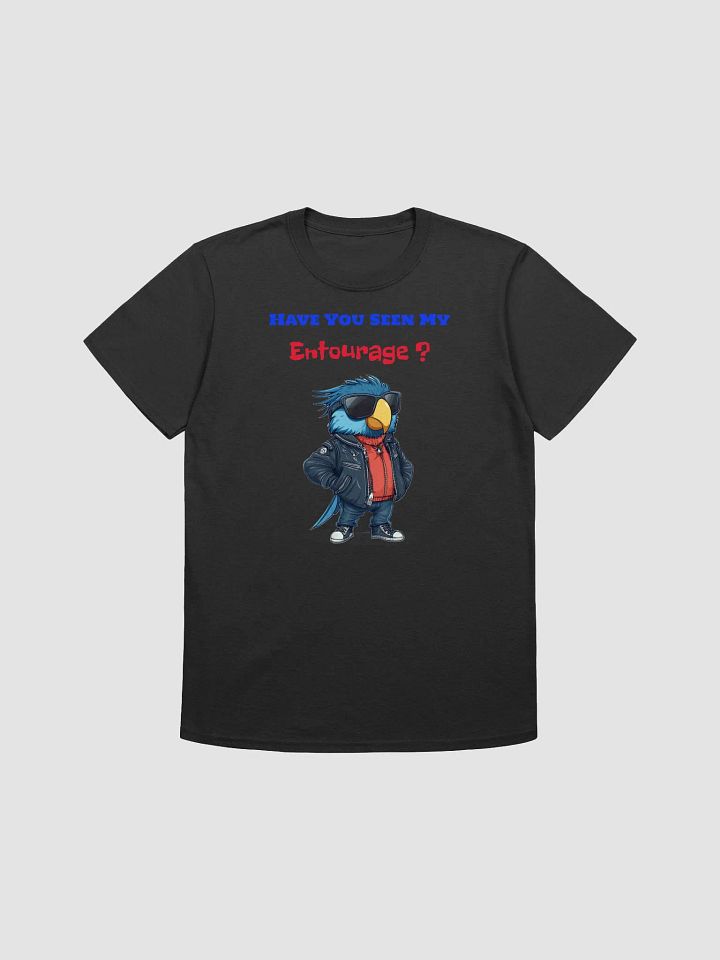 "Have You Seen My Entourage?" T-Shirt product image (1)