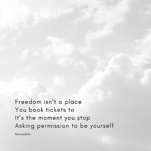 The moment you stop waiting for permission to be yourself is the moment you truly become free. #quote #travel