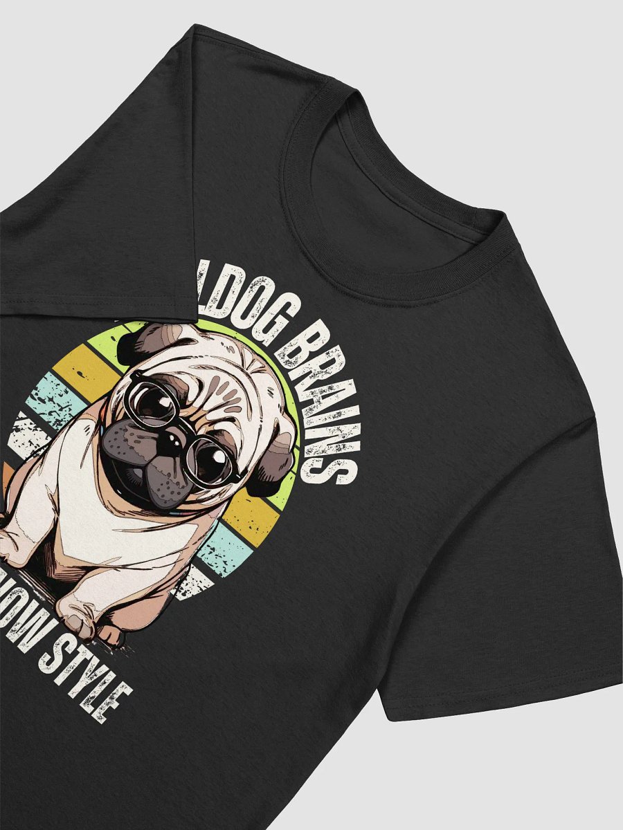 Bulldog Brains Bow wow style unisex shirt product image (7)