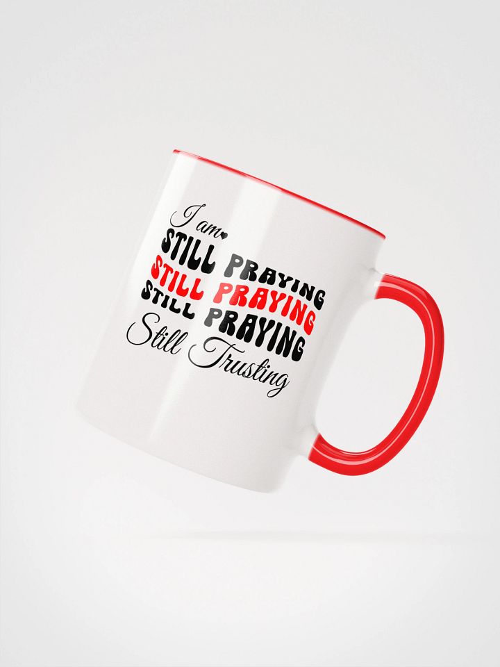 I am Still Praying, Still Trusting Ceramic Mug. product image (2)