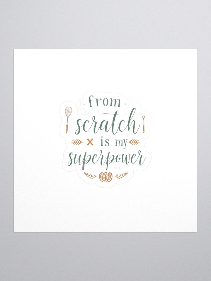 From Scratch Is My Superpower Sticker product image (1)