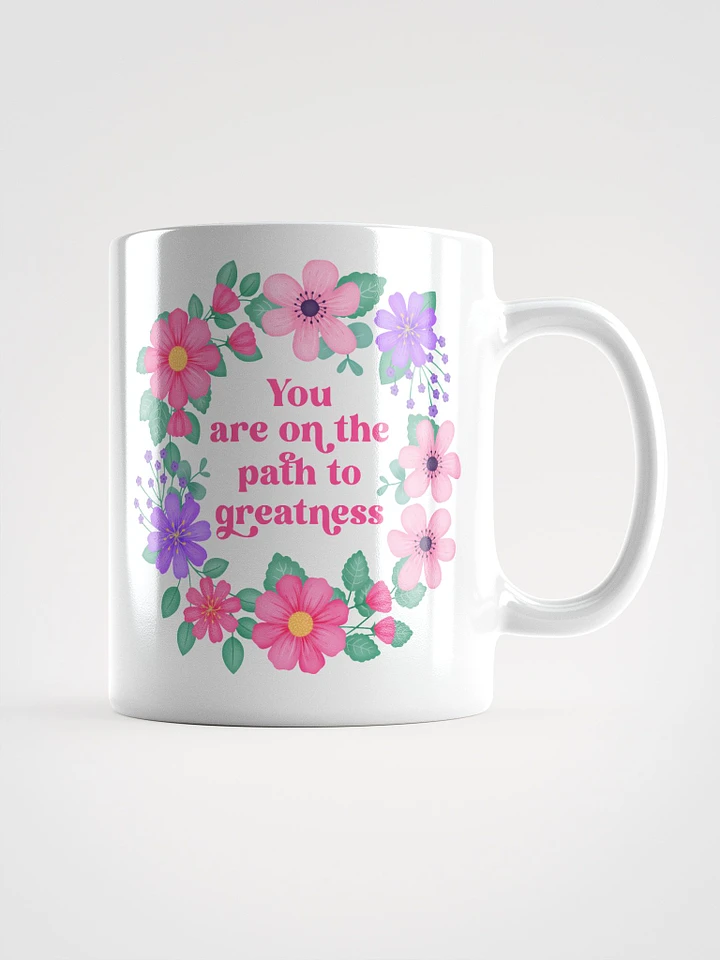 You are on the path to greatness - Motivational Mug product image (1)