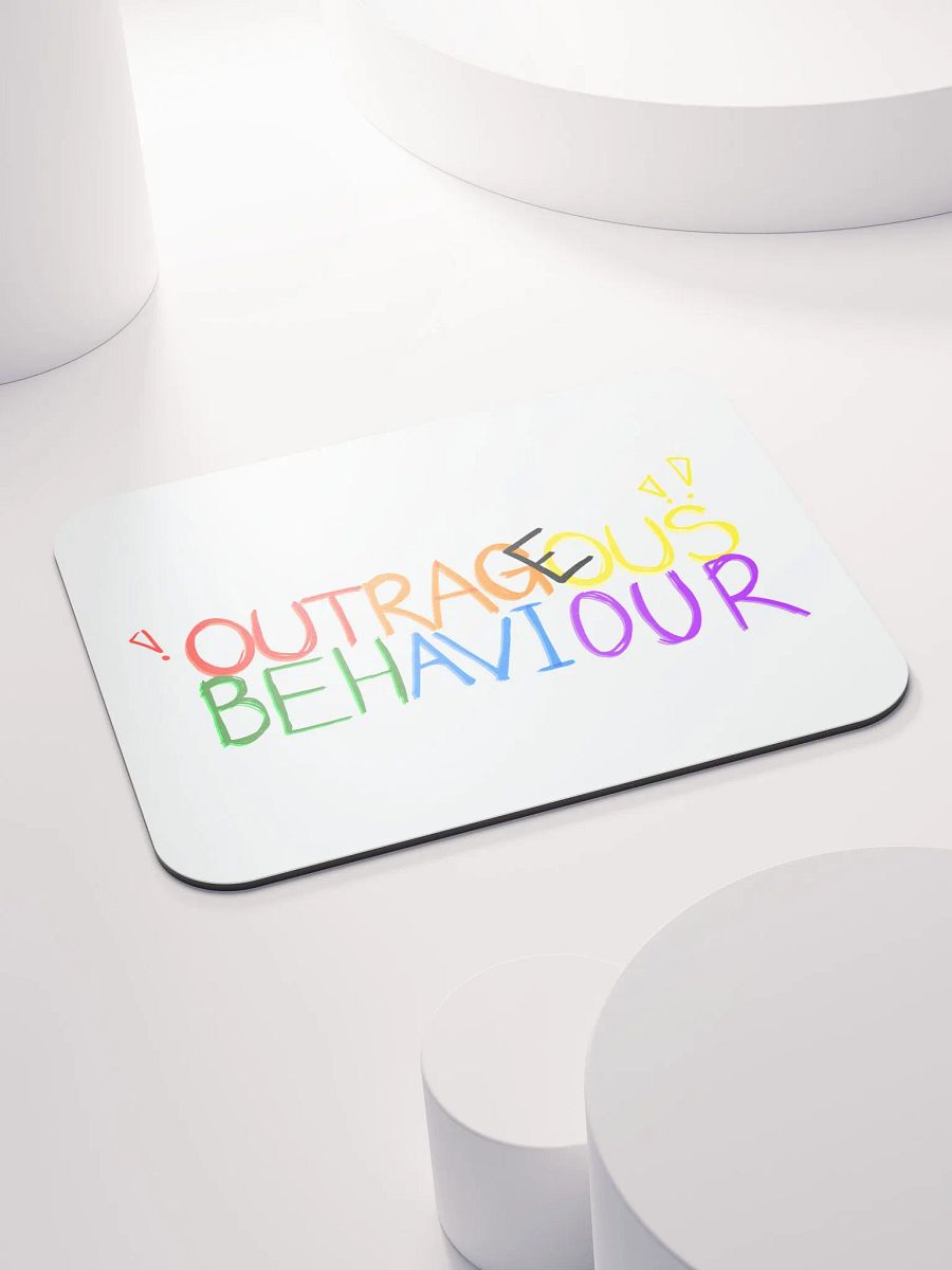 OUTRAGEOUS BEHAVIOUR!!! - Mouse Pad product image (4)