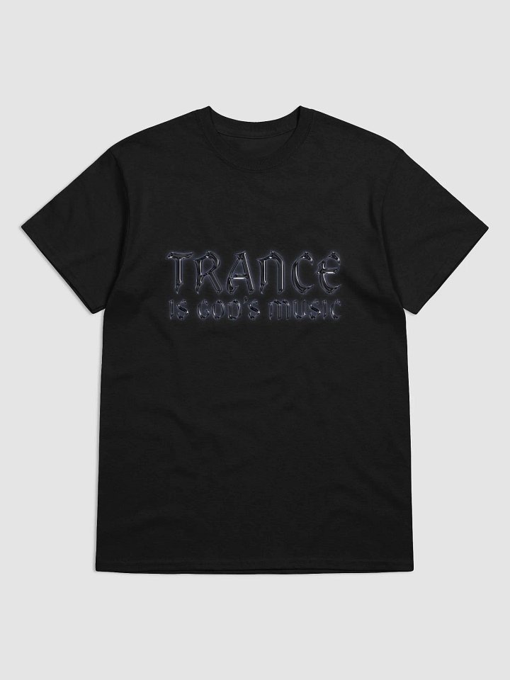 TRANCE IS GOD'S MUSIC T-SHIRT product image (1)