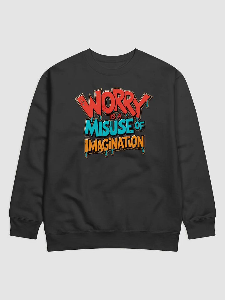Worry Is a Misuse of Imagination Sweatshirt – Minimalist Mental Health Quote product image (8)