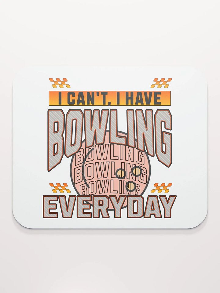 I Cant I Have Bowling Everyday Mouse Pad product image (2)