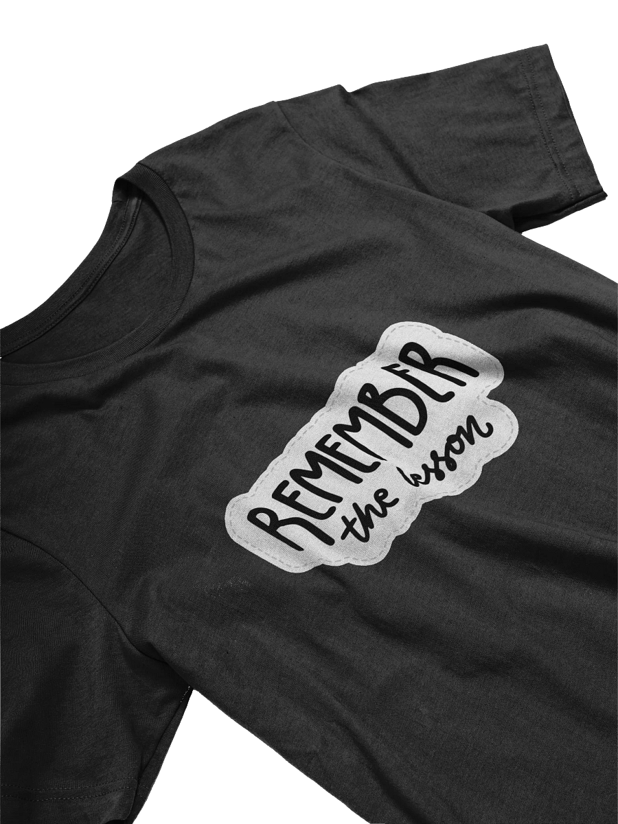 Remember the Lesson Black Unisex T-Shirt product image (10)