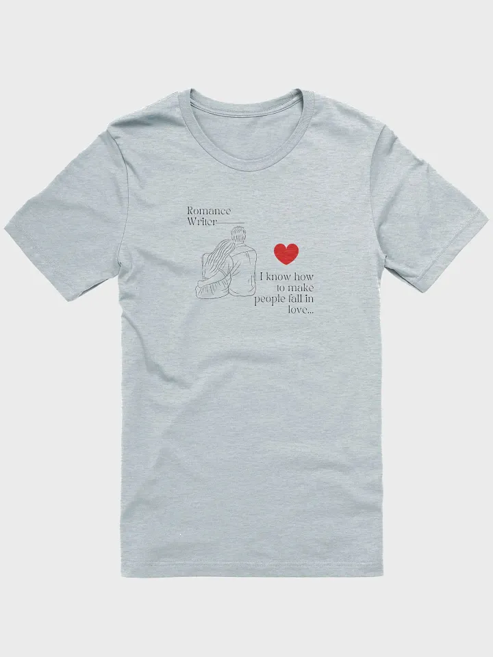 Romance Writer T-Shirt - I know how to make people fall in love. product image (3)