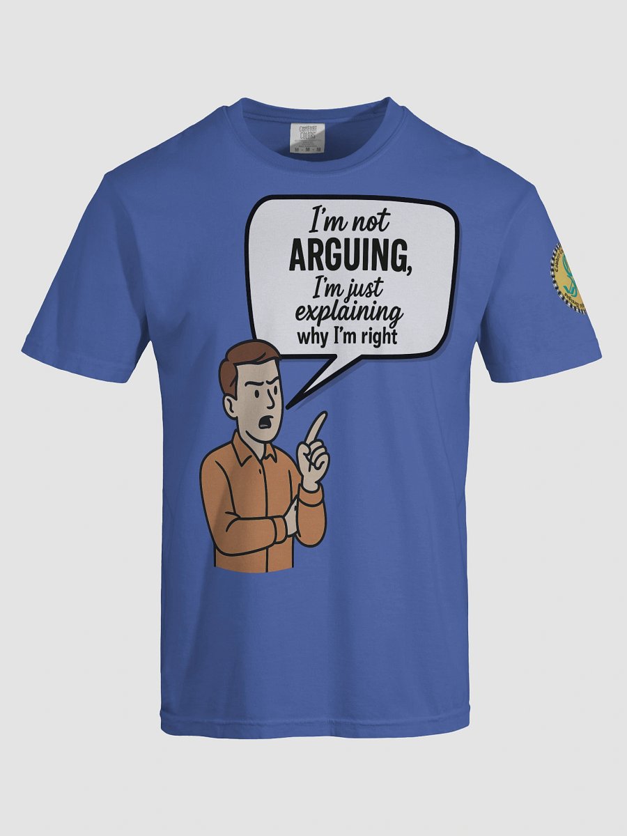 I'm not Arguing (Male) Comfort Colors Garment-Dyed Heavyweight T-Shirt Colors (2) product image (7)