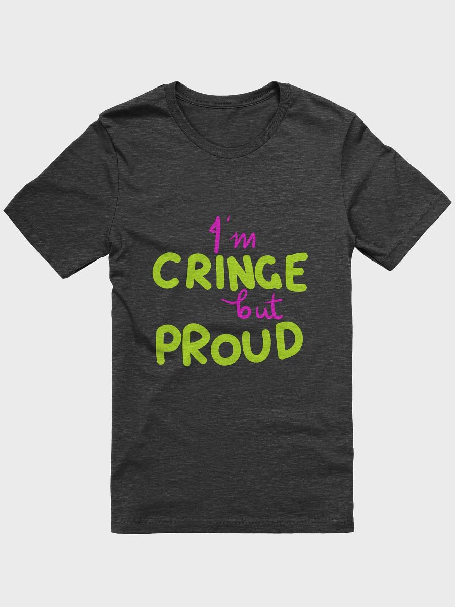 Cringe but Proud T-Shirt product image (1)