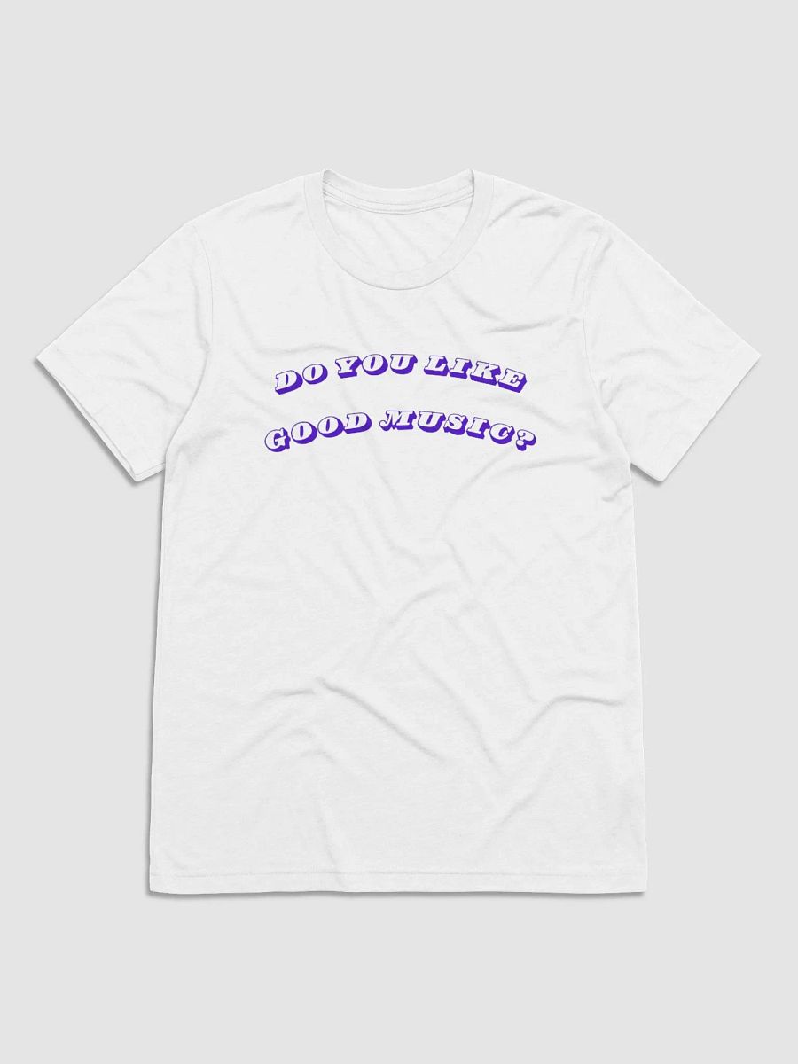 Do you like good music? T- shirt product image (1)
