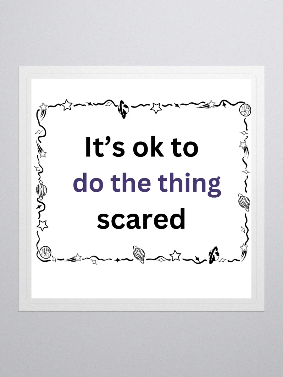 It's ok to do the thing Scared - Space - Sticker product image (1)