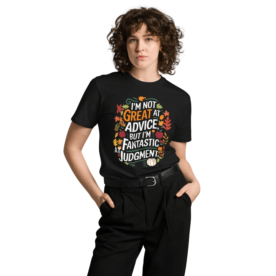 I'm not great at advice, but I'm fantastic at Judgment T-Shirt product image (8)
