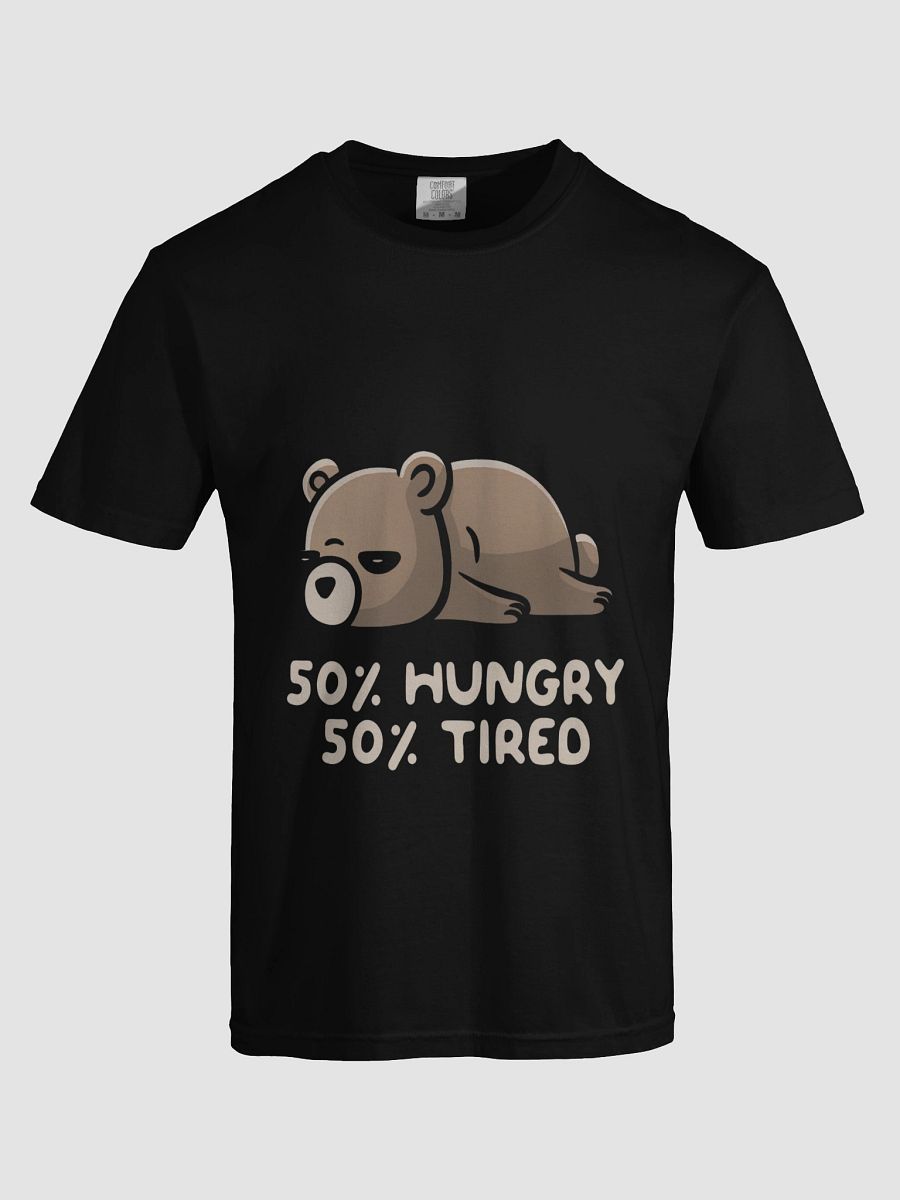 50% Hungry 50% Tired Bear T-Shirt product image (5)
