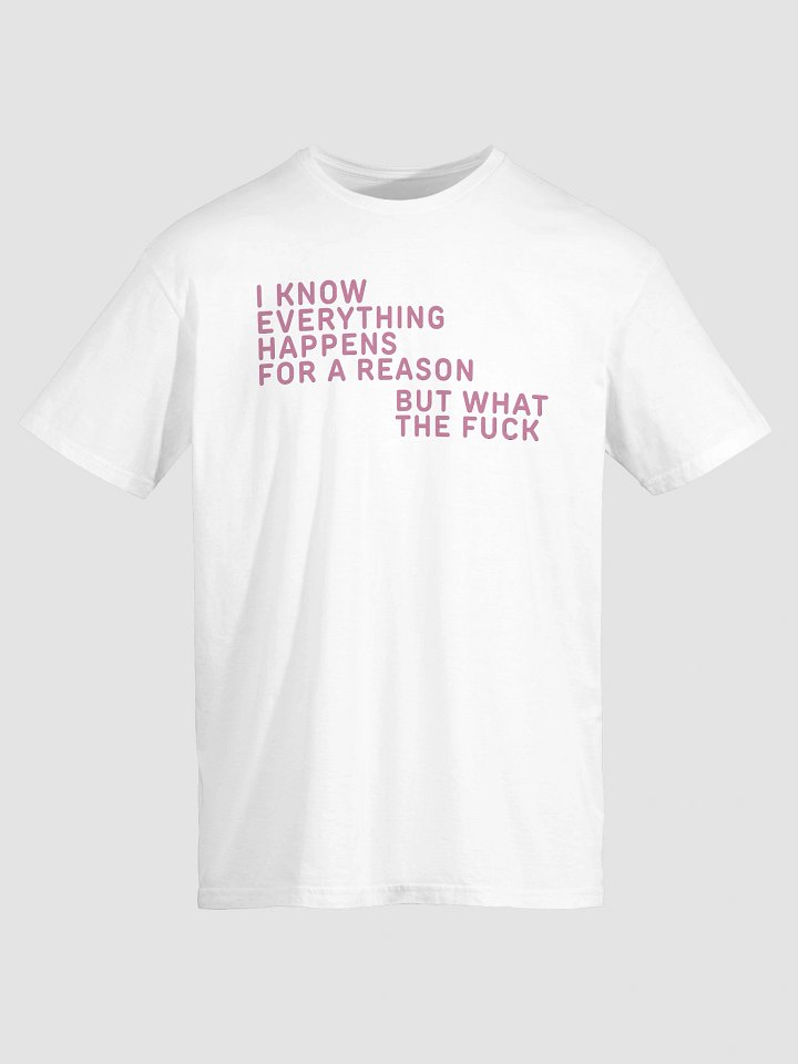 I Know Everything Happens For A Reason But What The Fuck Balloon T-Shirt product image (2)