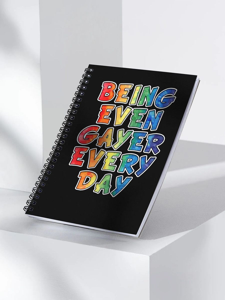 Being Even Gayer Every Day Spiral Notebook product image (3)
