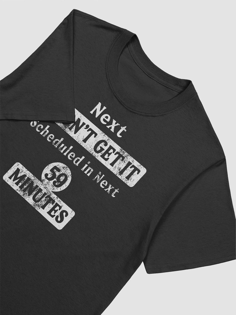 I Don't Get It Scheduled in 59 Minutes Funny Class Teacher T-Shirt product image (9)