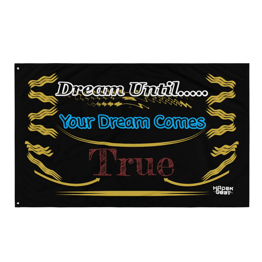 Dream Until.. Your Dream Comes True Flag product image (3)