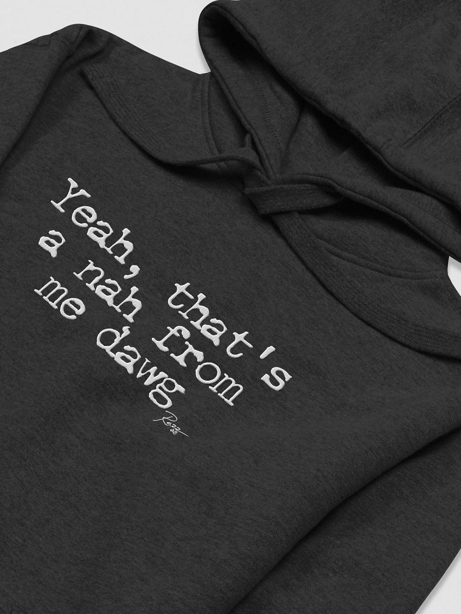 yeah thats a nah from me dawg hoodie. product image (3)