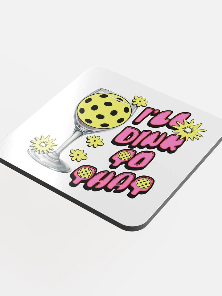 Ill Dink to That Pickleball Glossed Cork Coaster product image (1)