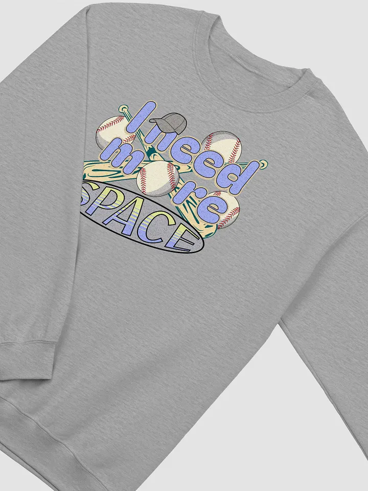I Need More Space Baseball Play Ball! Inspired Crewneck Sweatshirt product image (16)