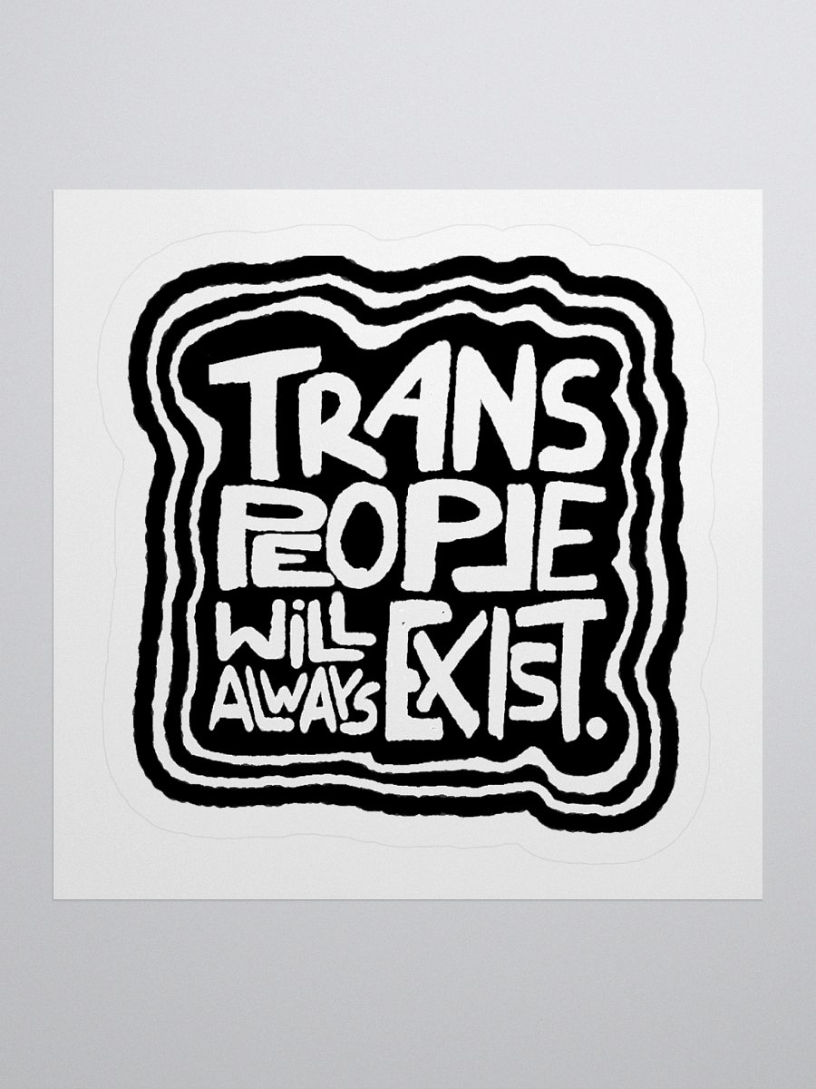 TRANS PEOPLE WILL ALWAYS EXIST. sticker product image (1)