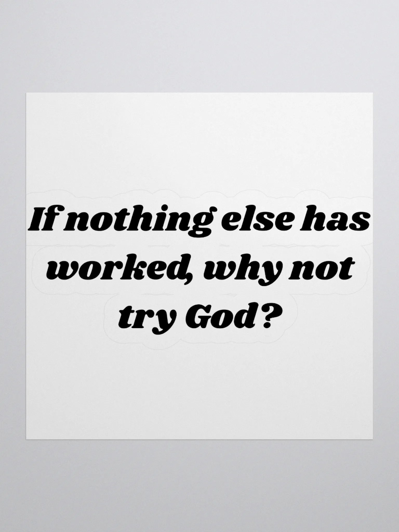 Custom Cut Vinyl Stickers - Why not try God? product image (1)