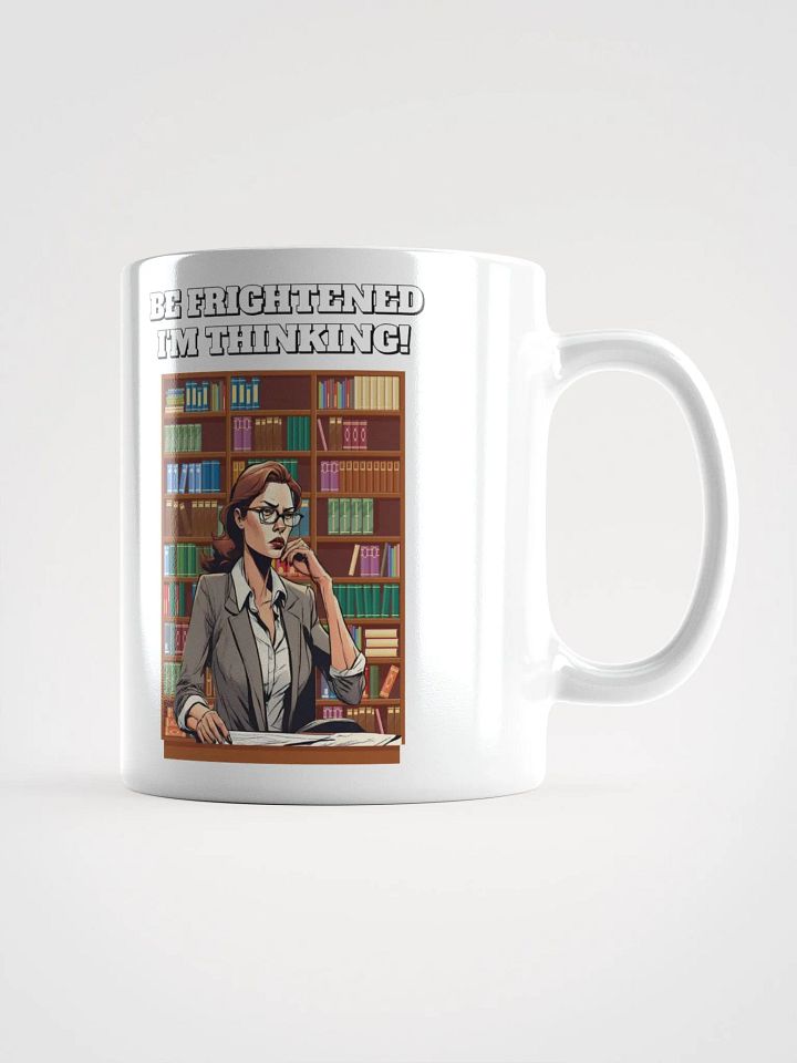 Be Frightened, I'm Thinking Women's White Mug product image (3)