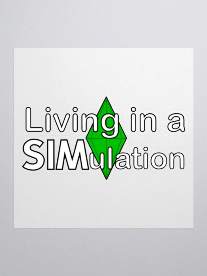 Living in a SIMulation Sticker product image (1)