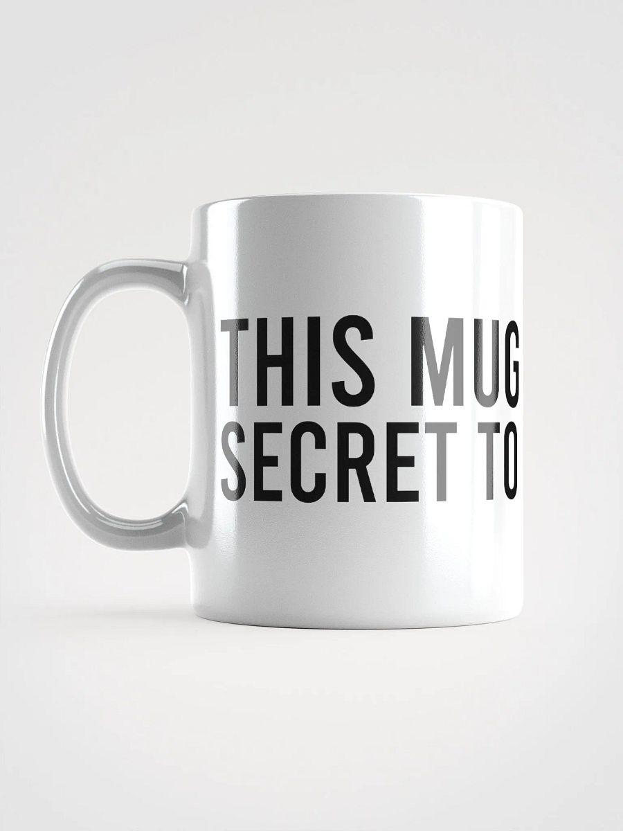 This mug holds the secret to my success. - coffee mug product image (16)