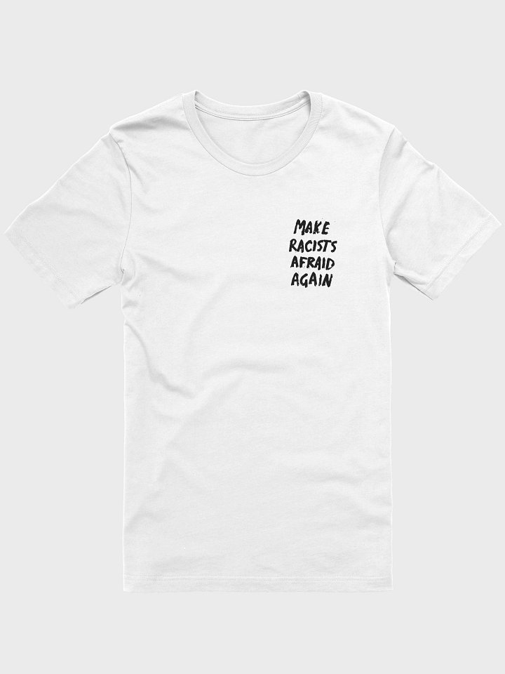 "Make Racists Afraid Again" T-Shirt product image (1)