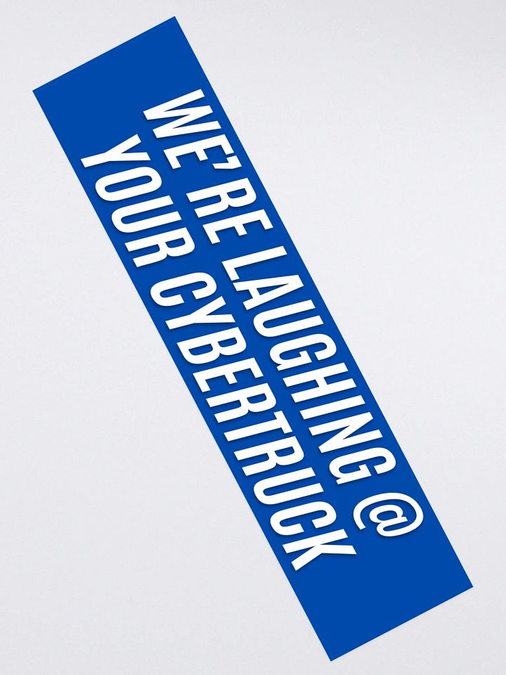 We're laughing at your cybertruck - Bumper Sticker - Blue product image (2)