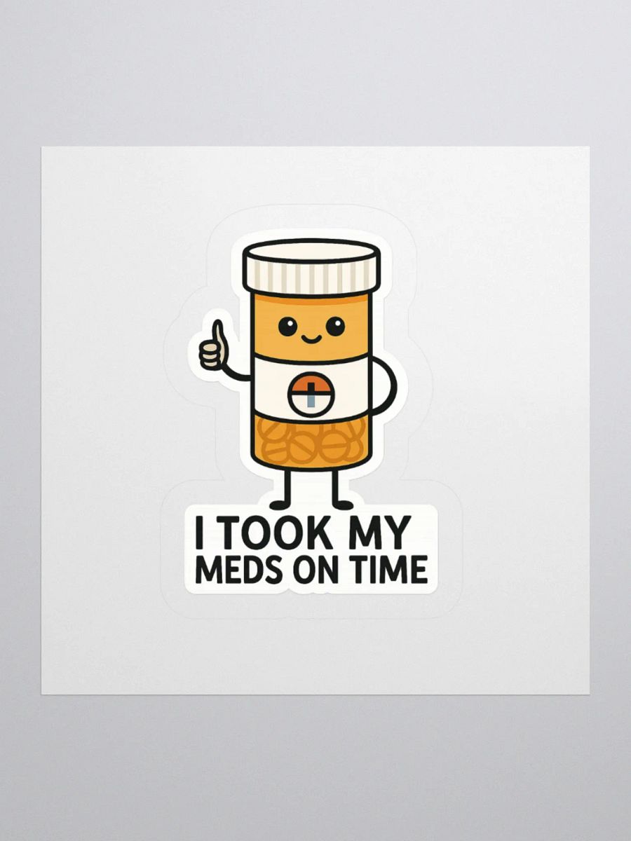 “I Took My Meds On Time” Sticker product image (2)
