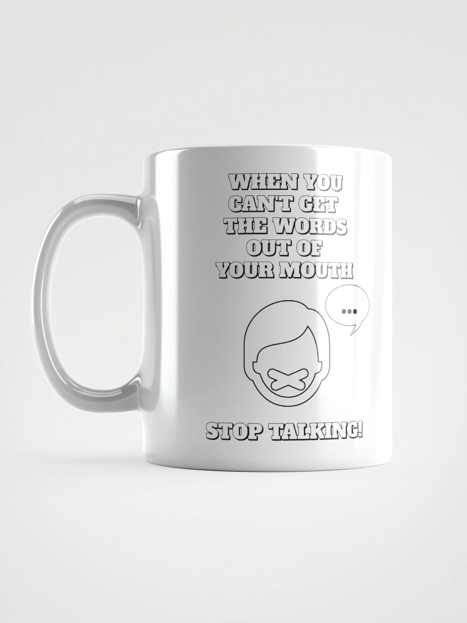When You Can't Get The Words Out of Your Mouth - Stop Talking White Mug product image (16)