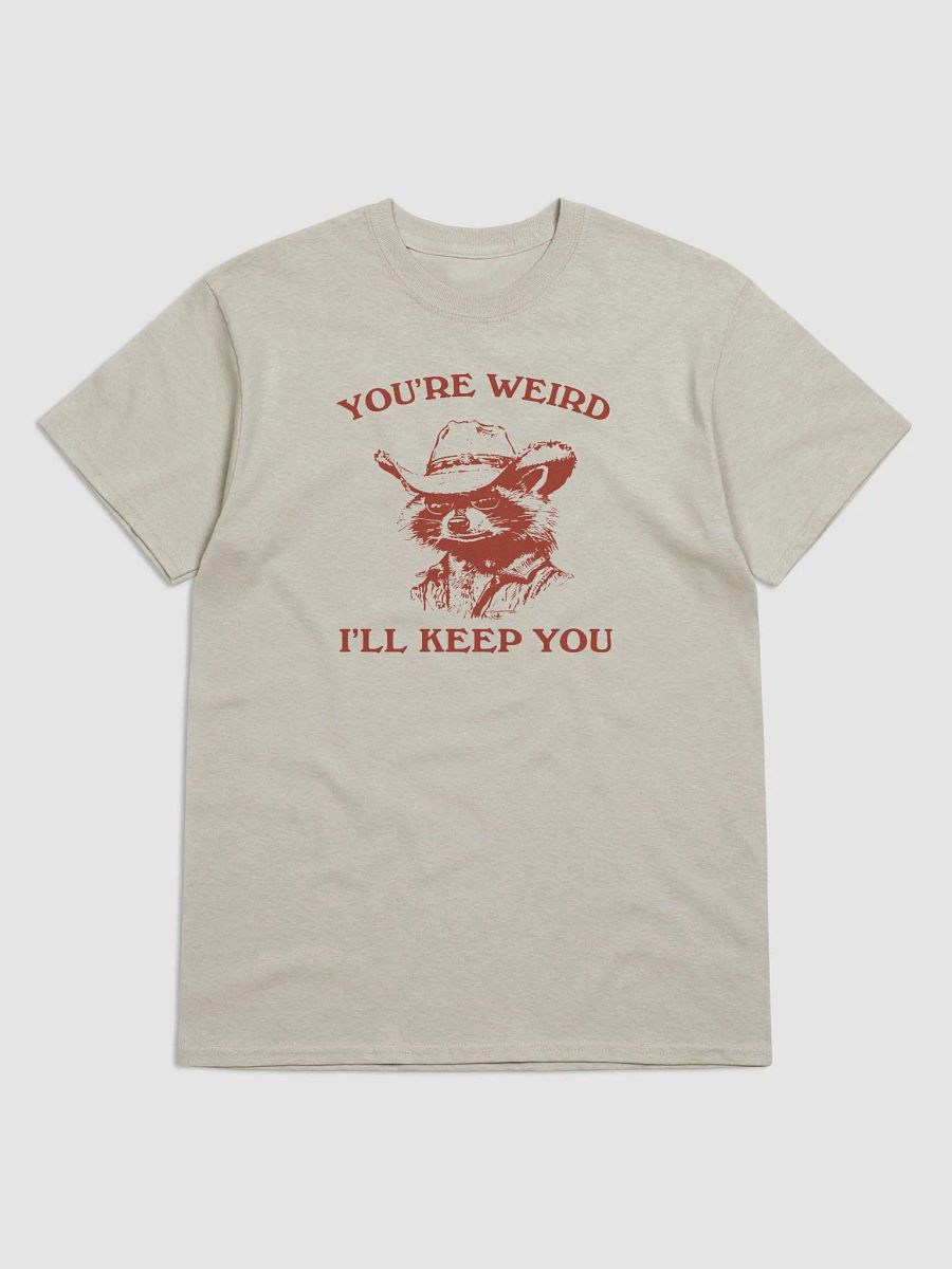You're weird I'll keep you product image (1)