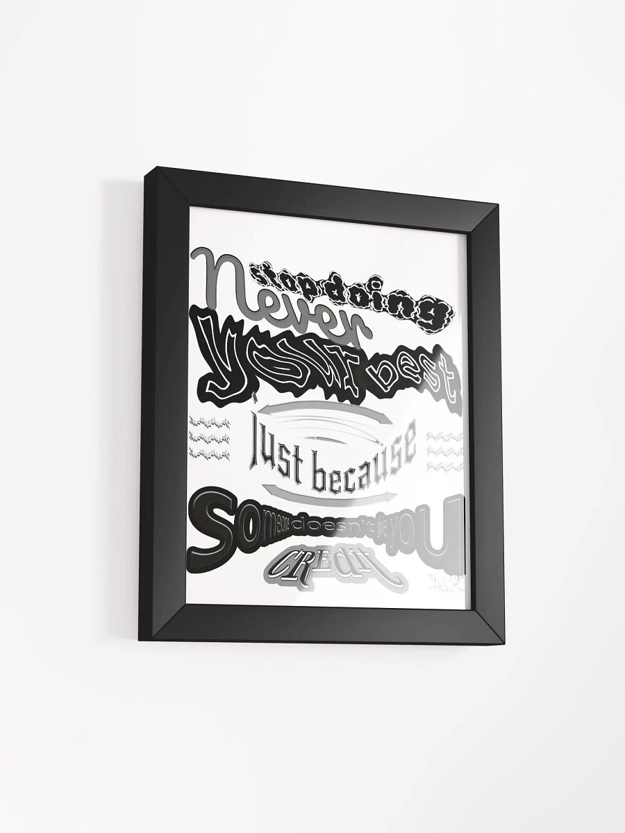Never stop doing your best just because someone doesn't give you credit - Framed - High-Quality Poster product image (2)