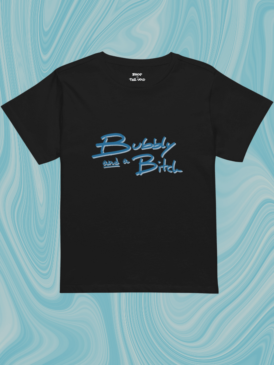 Bubbly and a B*tch (teal shadow design) printed waist-length tee product image (1)