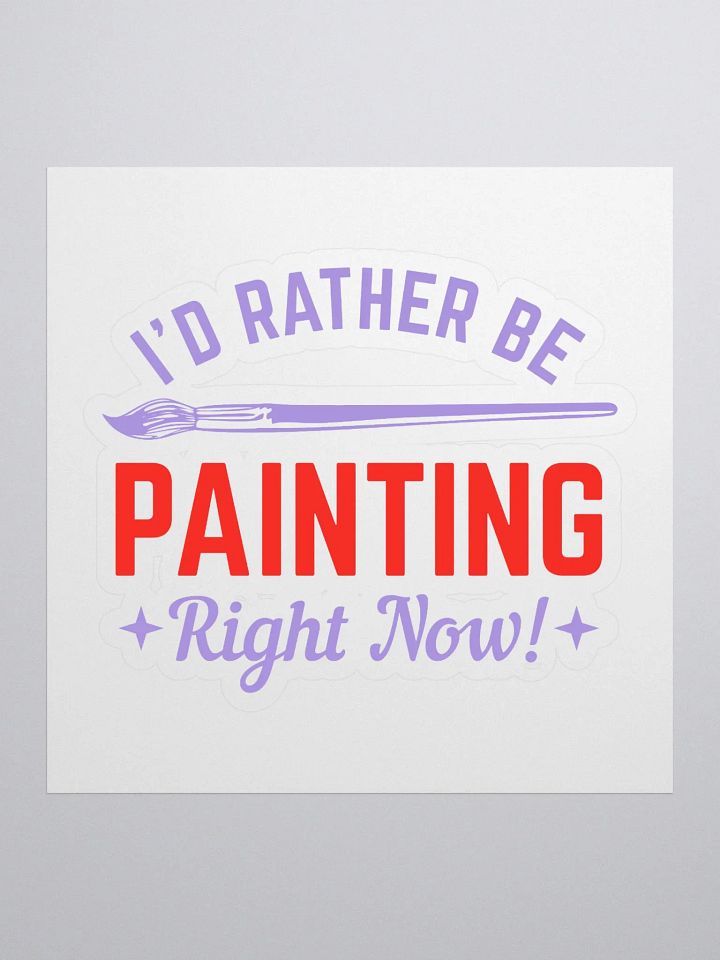 I WOULD RATHER BE PAINTING RIGHT NOW product image (1)