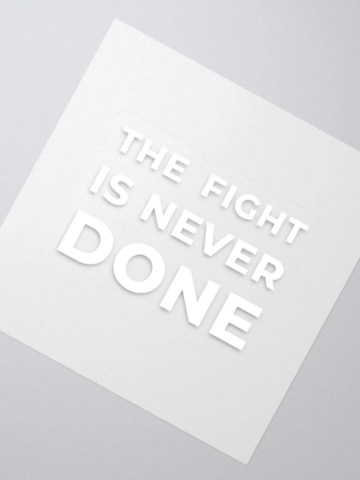 The Fight Is Never Done Sticker product image (2)