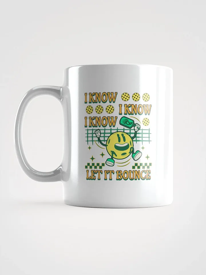 I Know I Know I Know Let It Bounce Pickleball Coffee Mug product image (1)