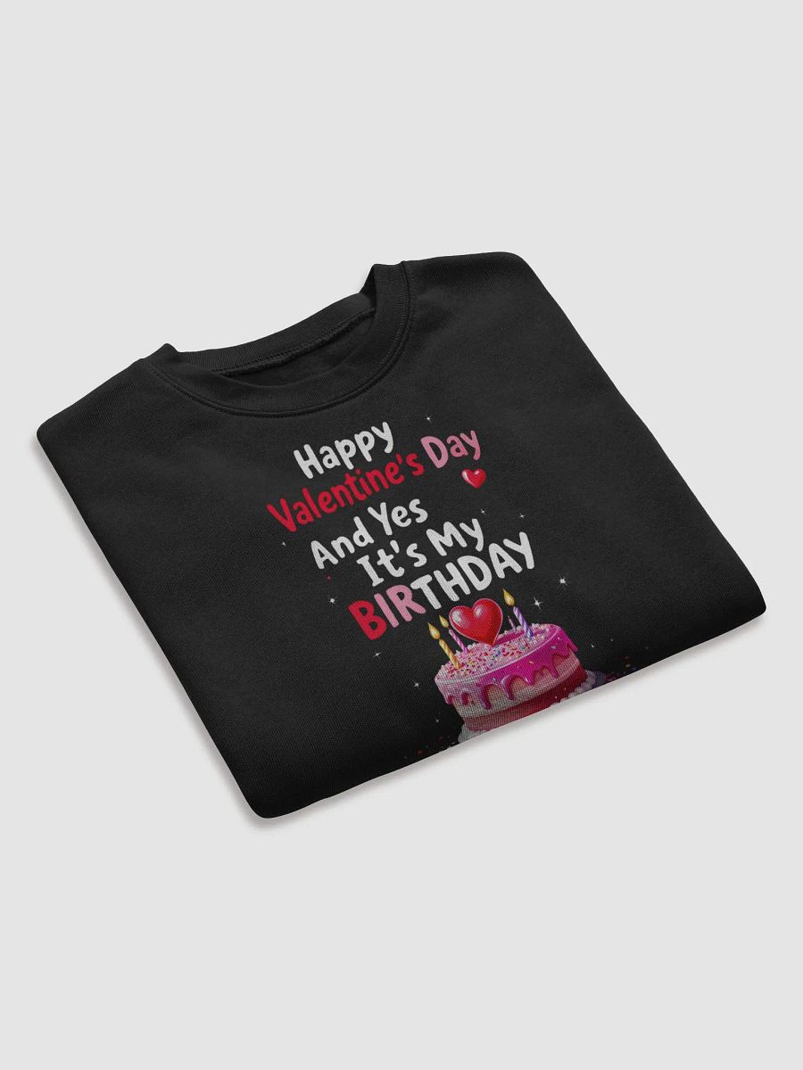 Happy Valentine's Day And Yes It's My Birthday Cropped Sweatshirt product image (26)