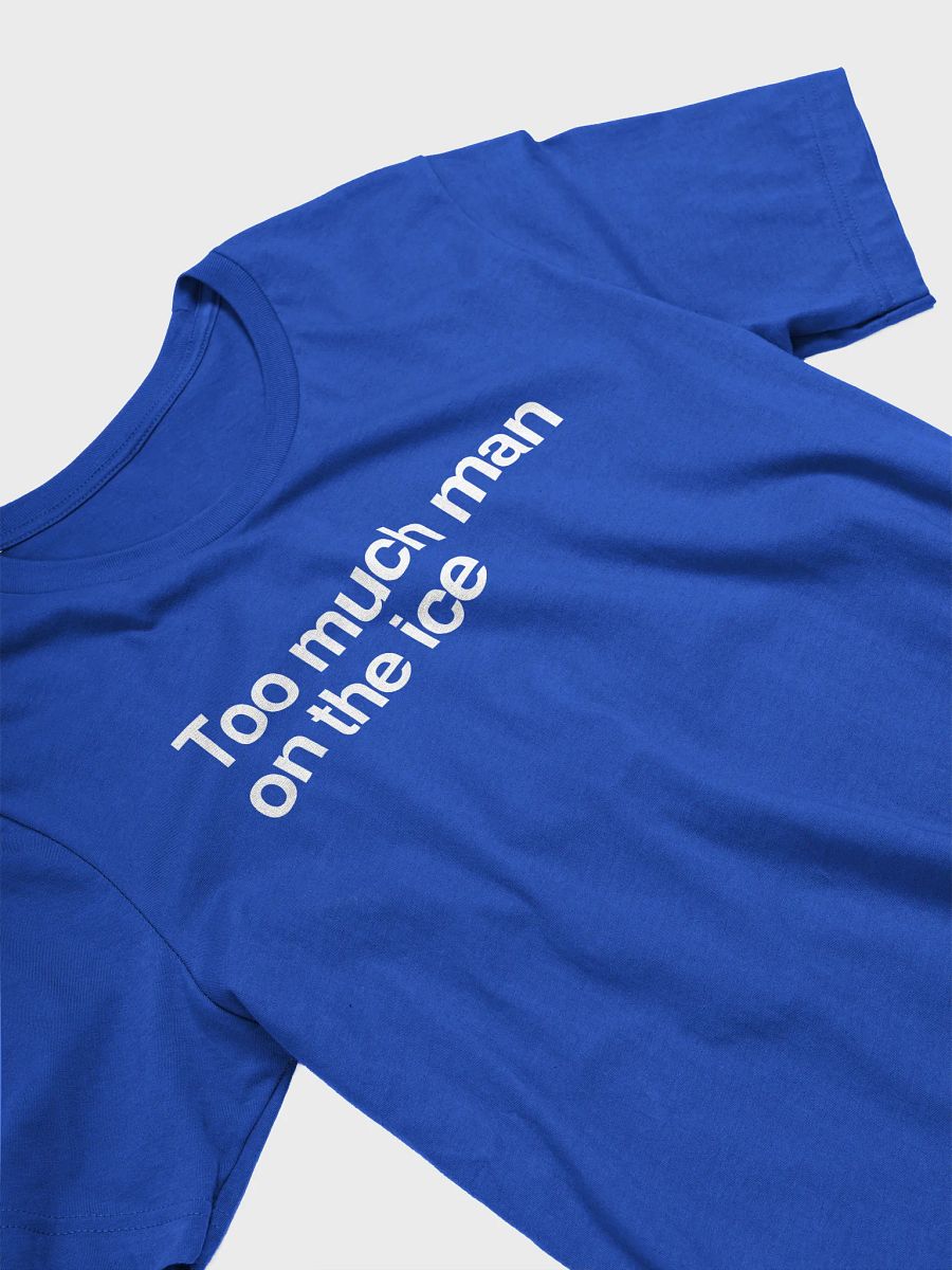 Funny Hockey T-Shirt – Too Much Man on the Ice – Beer League Hockey Shirt for Men – Gift for Hockey Players & Enforcers product image (4)