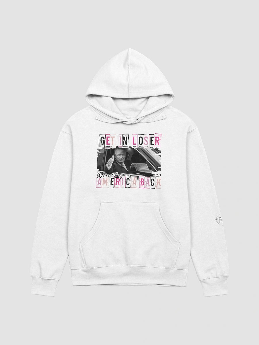 'Get in Loser, We're Taking America Back' Hoodie product image (27)